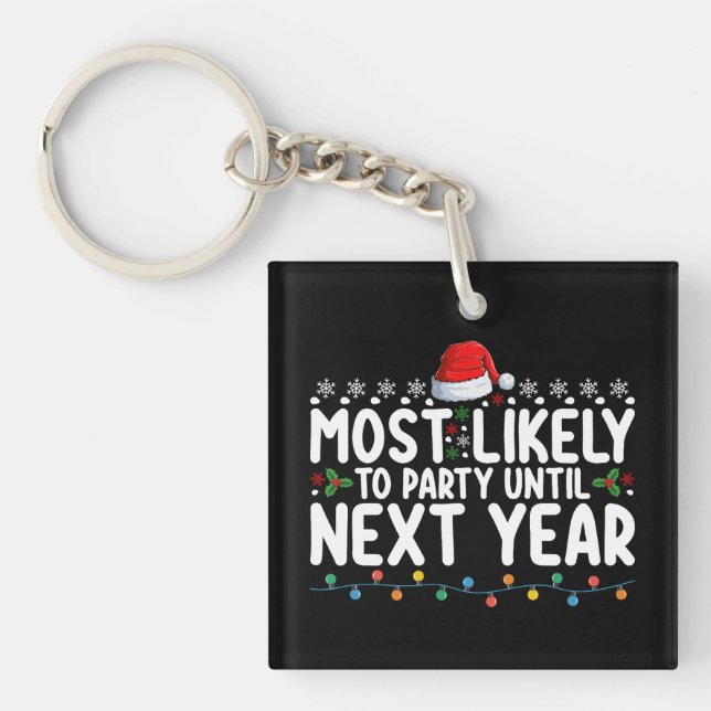 Most Likely To Party Until Next Year Christmas Key Ring (Front)