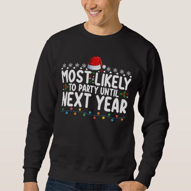 Most Likely To Party Until Next Year Christmas Sweatshirt (Front)