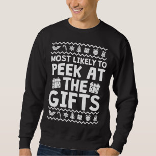 Most Likely To Peek At The Gifts Funny Christmas Sweatshirt