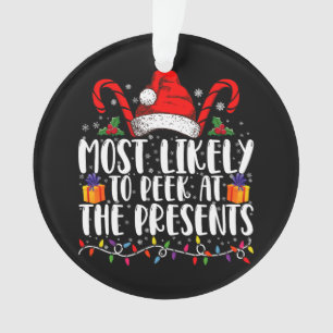 Most Likely To Peek At The Presents Family Xmas Ornament