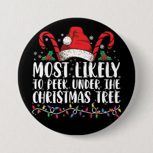 Most Likely To Peek Under The Christmas Tree Xmas 7.5 Cm Round Badge