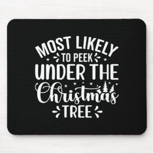 Most Likely To Peek Under The Tree  Mouse Mat