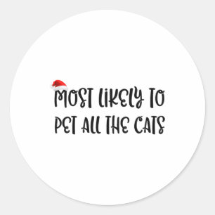 Most Likely To Pet All The Cats 3 Classic Round Sticker