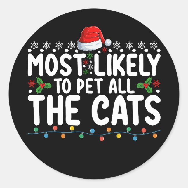 Most Likely To Pet All The Cats Christmas Family Classic Round Sticker (Front)