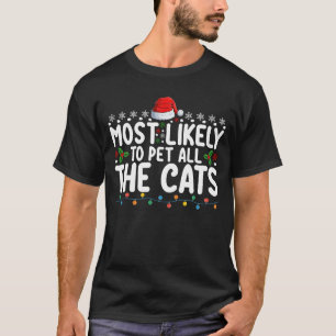 Most Likely To Pet All The Cats Christmas Family T-Shirt