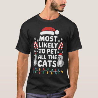 Most Likely To Pet All The Cats Funny Christmas T-Shirt