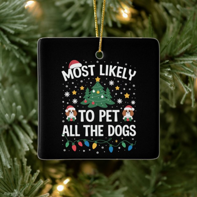 Most Likely to Pet All The Dogs Christmas Family  Ceramic Ornament (Tree)