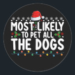 Most Likely To Pet All The Dogs Christmas Family Classic Round Sticker<br><div class="desc">Most Likely To Pet All The Dogs Christmas Family Holiday</div>