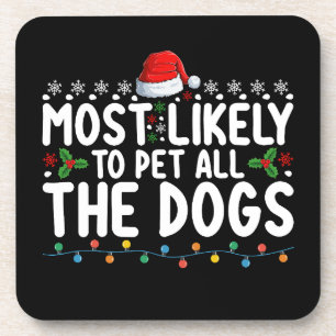 Most Likely To Pet All The Dogs Christmas Family Coaster