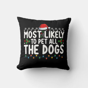 Most Likely To Pet All The Dogs Christmas Family Cushion