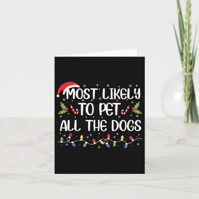 Most Likely To Pet All The Dogs Christmas Family M Card (Front)