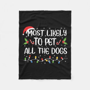 Most Likely To Pet All The Dogs Christmas Family M Fleece Blanket