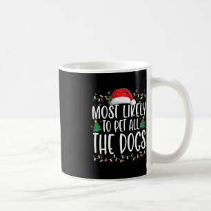 Most Likely To Pet All The Dogs Fun Christmas Dog Coffee Mug