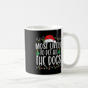 Most Likely To Pet All The Dogs Fun Christmas Dog Coffee Mug
