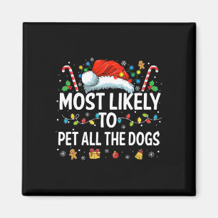 Most Likely To Pet All The Dogs Fun Christmas Dog Magnet