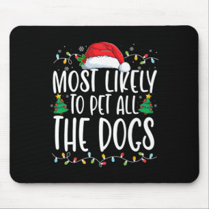 Most Likely To Pet All The Dogs Fun Christmas Dog  Mouse Mat
