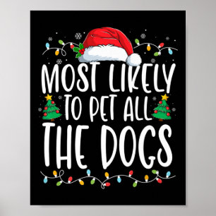 Most Likely To Pet All The Dogs Fun Christmas Dog  Poster