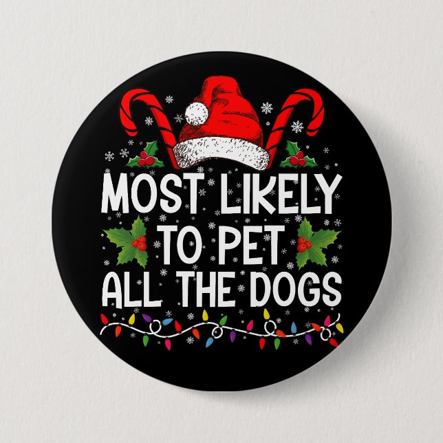 Most Likely To Pet All The Dogs Funny Christmas  7.5 Cm Round Badge (Front)