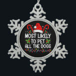 Most Likely To Pet All The Dogs Funny Christmas  Snowflake Pewter Christmas Ornament<br><div class="desc">Most Likely To Pet All The Dogs Funny Christmas Dog Lovers</div>
