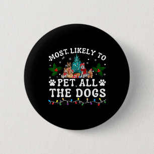 Most Likely To Pet All The Dogs Funny Dog Lover Ch 6 Cm Round Badge
