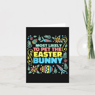 Most Likely To Pet Easter Bunny Funny Egg Hunting Card