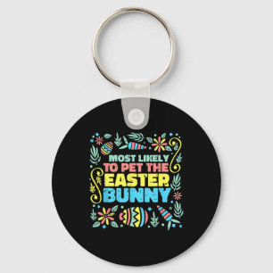Most Likely To Pet Easter Bunny Funny Egg Hunting  Key Ring