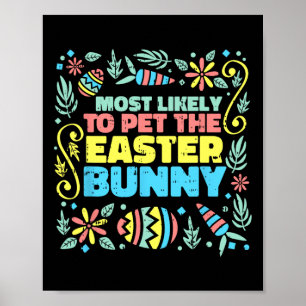 Most Likely To Pet Easter Bunny Funny Egg Hunting  Poster