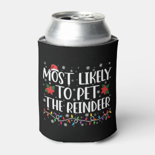 Most Likely To Pet The Reindeer Christmas Family Can Cooler