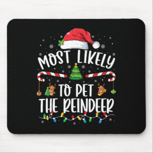 Most Likely To Pet The Reindeer Christmas Family M Mouse Mat