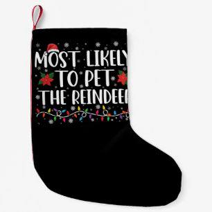 Most Likely To Pet The Reindeer Christmas Family Small Christmas Stocking