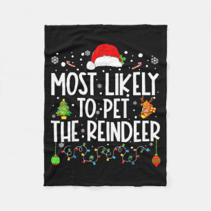 Most Likely To Pet The Reindeer Christmas Fleece Blanket