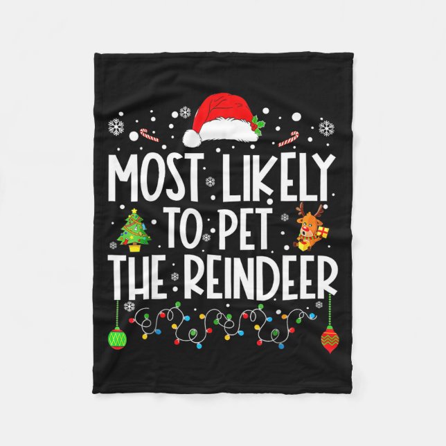 Most Likely To Pet The Reindeer Christmas  Fleece Blanket (Front)
