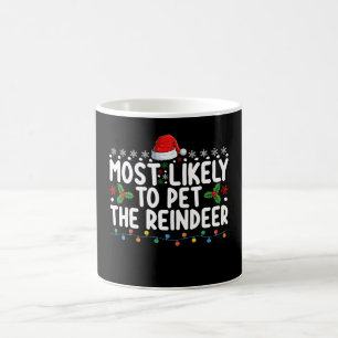 Most Likely To Pet The Reindeer Christmas Holiday Coffee Mug