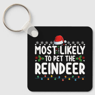 Most Likely To Pet The Reindeer Christmas Holiday Key Ring