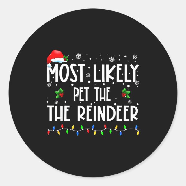 Most Likely To Pet The Reindeer Christmas Matching Classic Round Sticker (Front)