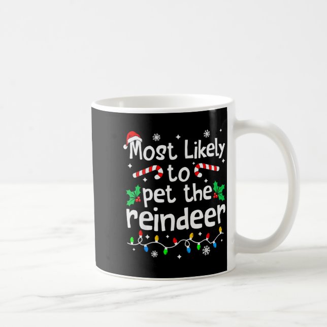 Most Likely To Pet The Reindeer Christmas Matching Coffee Mug (Right)