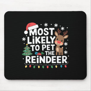 Most Likely To Pet The Reindeer Family Christmas H Mouse Mat