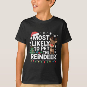 Most Likely To Pet The Reindeer Family Christmas H T-Shirt