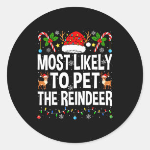 Most Likely To Pet The Reindeer Family Matching Ch Classic Round Sticker