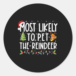 Most Likely To Pet The Reindeer Family Matching Ch Classic Round Sticker