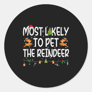Most Likely To Pet The Reindeer Family Matching Ch Classic Round Sticker