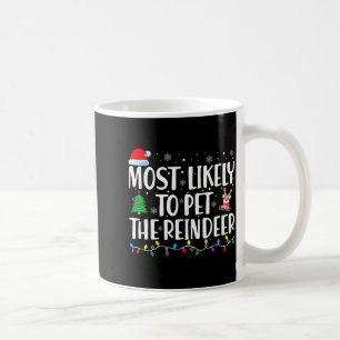Most Likely To Pet The Reindeer Family Matching Ch Coffee Mug