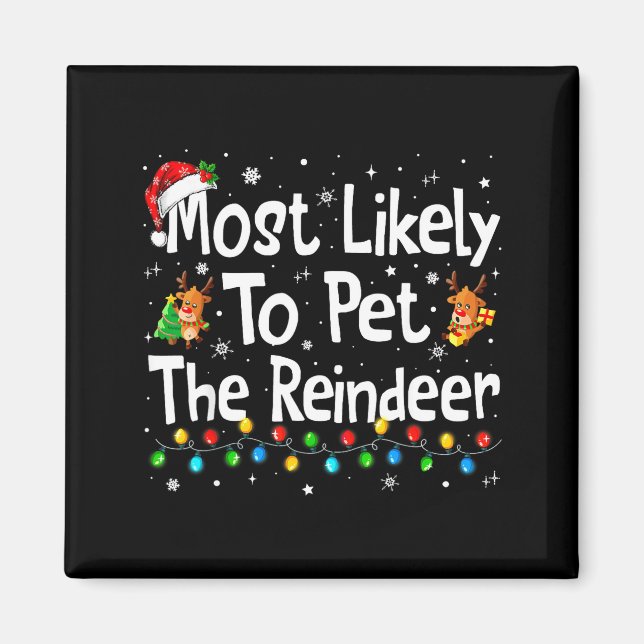 Most Likely To Pet The Reindeer Family Matching Ch Magnet (Front)