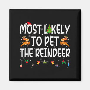 Most Likely To Pet The Reindeer Family Matching Ch Magnet