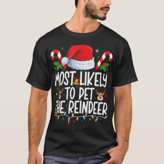 Most Likely To Pet The Reindeer Family Matching Ch T-Shirt