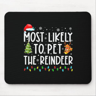 Most Likely To Pet The Reindeer Fun Christmas 1 Mouse Mat