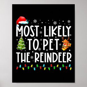 Most Likely To Pet The Reindeer Fun Christmas 1 Poster