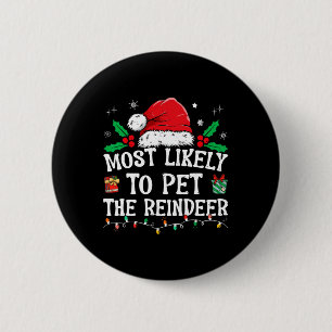 Most Likely To Pet The Reindeer Fun Christmas 6 Cm Round Badge