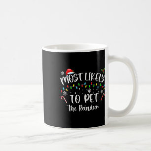Most Likely To Pet The Reindeer Fun Christmas Coffee Mug