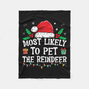 Most Likely To Pet The Reindeer Fun Christmas Fleece Blanket